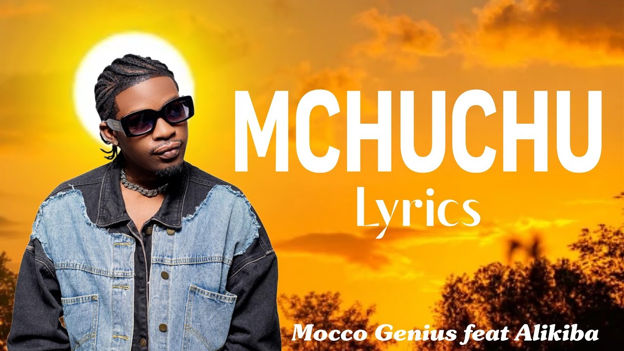 Mocco Genius feat Alikiba   Mchuchu Official Lyrics Video