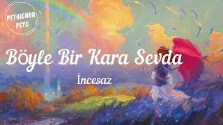 İncesaz - Böyle Bir Kara Sevda (Lyrics/Şarkı Sözü) HD Resimi