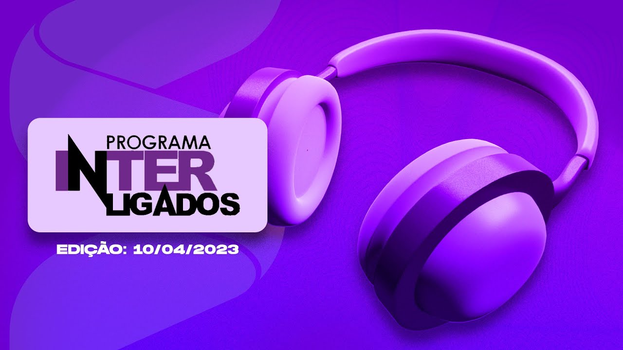 INTERLIGADOS ED. 10/04/2023 RÁDIO SUPER 🔴 AO VIVO YouTube