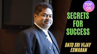 TOP 5 SECRETS FOR SUCCESS  BY DATO SRI VIJAY ESWARAN