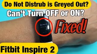 Fitbit Inspire 2: 'DO NOT DISTURB' is Greyed Out? Cant Turn On or Off?  Fixed! - YouTube