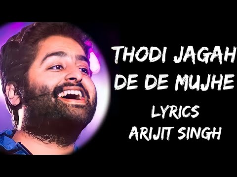 Thodi Jagah De De Mujhe Full Song (Lyrics) - Arijit Singh | Lyrics Tube