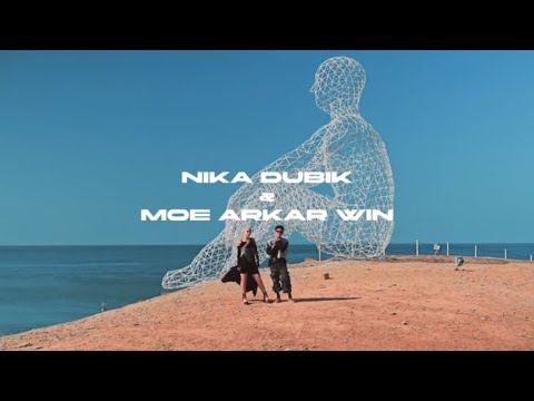 Nika Dubik & Moe Arkar Win -နယ်မြေသစ်ဆီသို့(Ника дубик где ты еще не был)Music Video