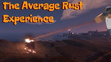 The Average Rust Experience...