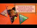 Tutorial fai da te DIY: portamonete in plastica by Miriamvigliosità