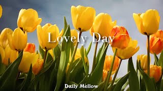 가벼운 손놀림과 부드러운 멜로디가 어우러진 그대와 함께한 봄날 - Lovely Day | Daily Mellow