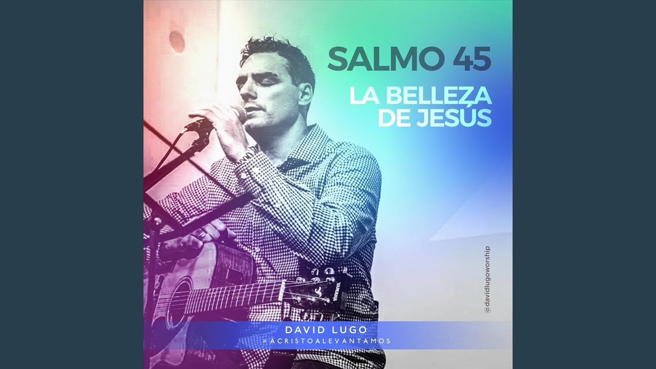 Salmo 45 - La Belleza de Salmo 45: La Belleza de Jesús - YouTube