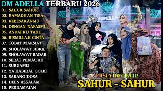 ADELLA TERBARU - SAHUR SAHUR - RAMADHAN TIBA - KEBESARANMU - OM ADELLA FULL ALBUM TERBARU 2026