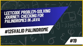 Leetcode Problem-Solving Journey: Checking for Palindromes in Java [125.Valid Palindrome]