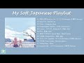 soft japanese music to chill / study / sleep - relax japanese songs playlist 2020 2021