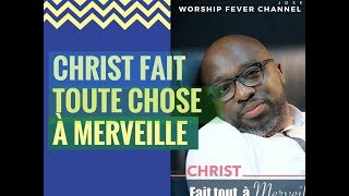 Joseph Moussio - Christ fait tout à merveille | **Worship Fever Channel ** chords