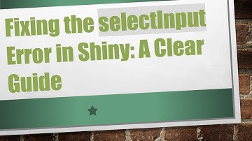 Fixing the selectInput Error in Shiny: A Clear Guide