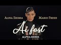 Alina Eremia ft. Mario Fresh - Ai fost (ALPHA REMIX)