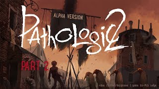 Pathologic 2 alpha [PART 2] - english, no commentary