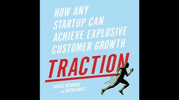 Traction: How Any Startup Can Achieve Explosive Customer Growth by Gabriel Weinberg | Full Audiobook