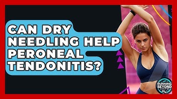Can Dry Needling Help Peroneal Tendonitis? - Running Beyond Limits