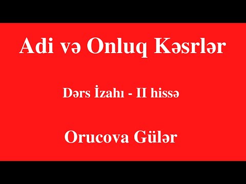 Adi və Onluq Kəsrlər | Dərs İzahı | 2-ci hissə | Gülər Orucova