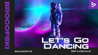 Brocofski - Let&#39;s Go Dancing (Spaceman) Electro House | Soundrive