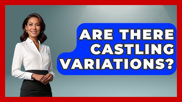 Are There Castling Variations? - The Chess Codex