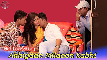 Akhiyaan Milaoon Kabhi |  Raja Songs | Cute Love | BSK Life