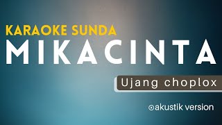 Video thumbnail of "MIKACINTA - UJANG CHOPLOX (akustik karaoke)"