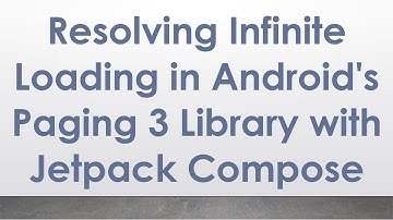 Resolving Infinite Loading in Android