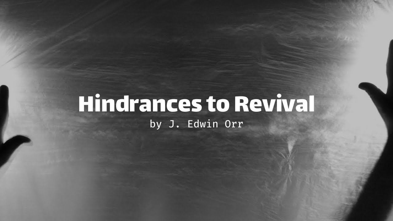 Hindrances to Revival | J. Edwin Orr Sermon | God's Word - YouTube