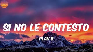 Si No Le Contesto - Plan B (Letra/Lyrics)
