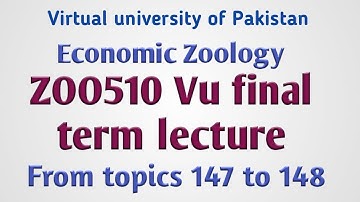 ZOO510 Vu final term short Lecture// From topics 147 to 148