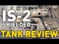 IS-2S (Shielded) - Tank Review - World of Tanks