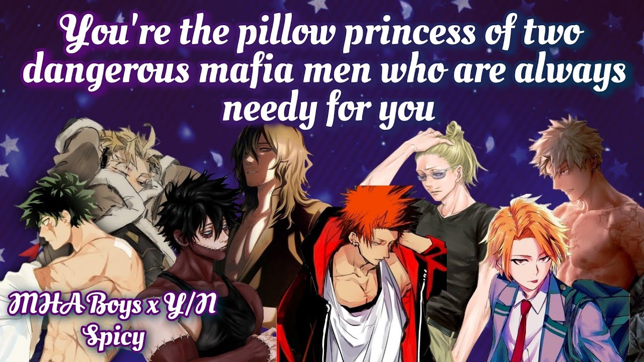 You're the pillow princess of two dangerous mafia men who are always needy for you