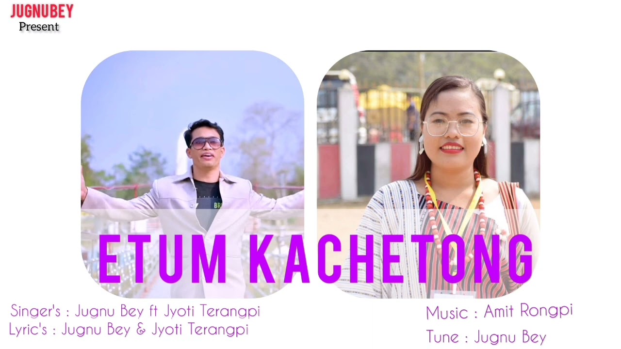 Etum Kachetong  Jugnu Bey feat  Jyoti Terangpi  New Karbi Audio Release 2023