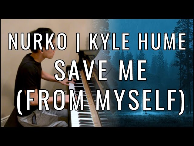 NURKO, Kyle Hume - Save Me (From Myself) (Piano Cover | Sheet Music) class=