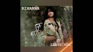 Leave You - Rihanna (Demo)