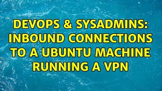 Famous DevOps & SysAdmins: Inbound connections to a ubuntu machine running a VPN Net Worth