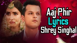 Aaj Phir (LYRICS) Shrey Singhal, Akaisha Vats | Si Music Company