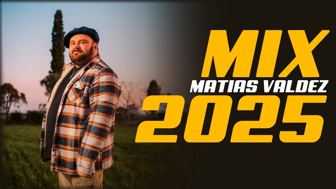 MIX MATIAS VALDEZ 2025 ❤️