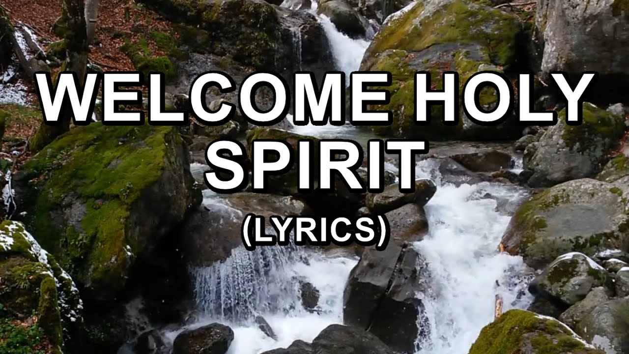 Welcome Holy Spirit Lyrics