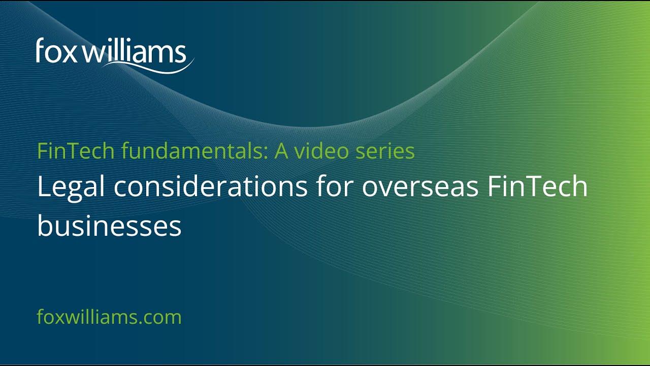 FinTech Fundamentals: Legal considerations for overseas FinTech businesses
