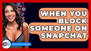 When You Block Someone on Snapchat - Everyday-Networking