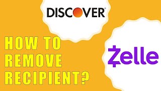 How to Remove Zelle Recipient Discover Bank?