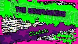 The Soapmakers - Clutch Karaoke Version