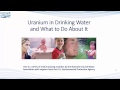 Uranium in Drinking Water and What to Do About It