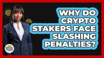 Why Do Crypto Stakers Face Slashing Penalties? - CryptoBasics360.com