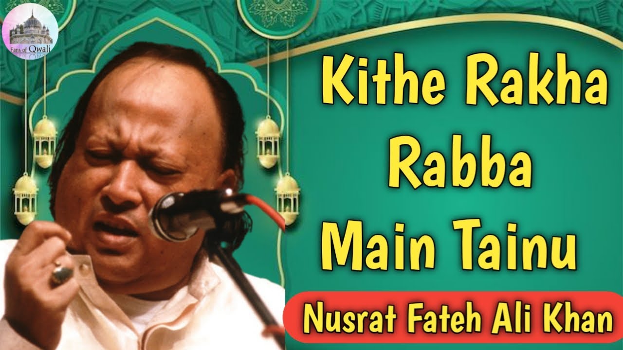 Kithe Rakha Rabba Main Tainu Qwali  Nusrat Fateh Ali Khan  sufi  qwali  nfak  noshopak