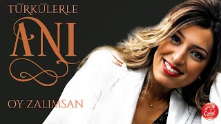 Türkülerle Anı - Oy Zalımsan