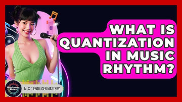 What Is Quantization In Music Rhythm? - Music Producer Mastery