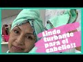 Como hacer un gorro o turbante de baño para el cabello