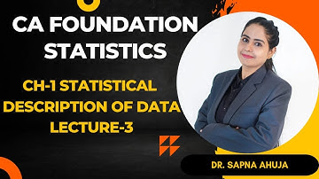 @maths magic CA-FOU | Statistics |  Chap-1 | Statistical Description of Data | L-3 | Dr. Sapna Ahuja