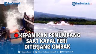 ®️🔴 Kepanikan Penumpang Saat Kapal Feri Diterjang Ombak